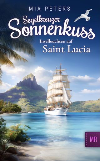 Cover: Segelkreuzer Sonnenkuss – Inselleuchten auf Saint Lucia